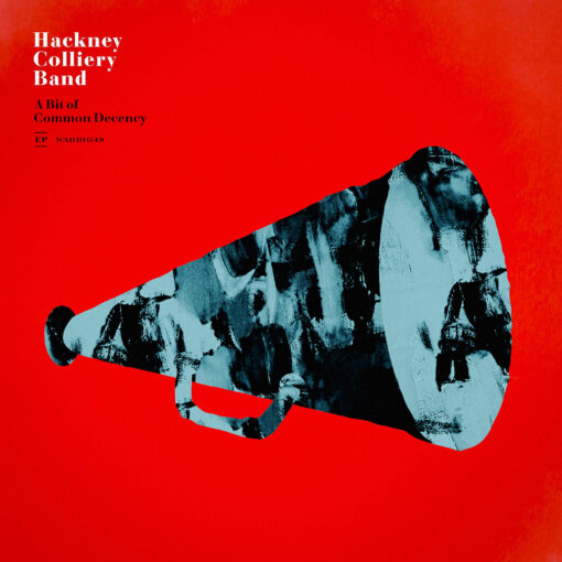 Hackney Colliery Band – A Bit Of Common Decency EP