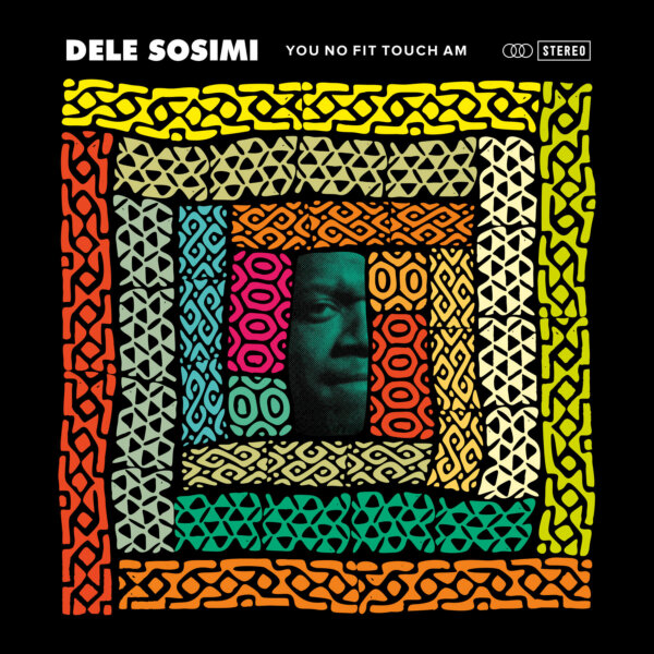 Dele Sosimi You No Fit Touch Am