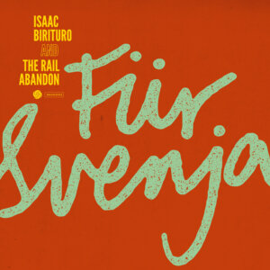 WAHDIG102 Isaac Birituro & The Rail Abandon - Fur Svenja