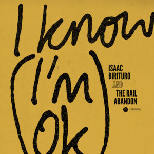 WAHDIG109 Isaac Birituro & The Rail Abandon - IKnow (I'm OK)