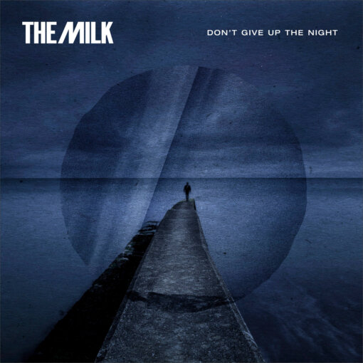 Don’t Give Up The Night by The Milk