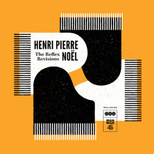 Henri-Pierre Noël - The Reflex Revisions 12 inch