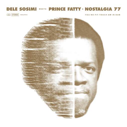 Dele Sosimi – You No Fit Touch Am in Dub with Price Fatty and Nostalgia 77