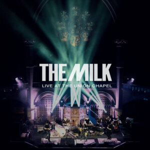 The Milk, Live At The Union Chapel