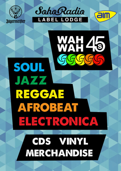 Wah Wah 45s & Soho Radio Label Lodge 2018