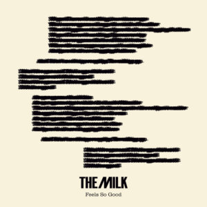 Cover art for The Milk, feels so good